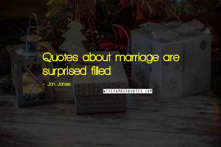 Jon Jones Quotes: Quotes about marriage are surprised filled.