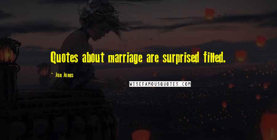 Jon Jones Quotes: Quotes about marriage are surprised filled.