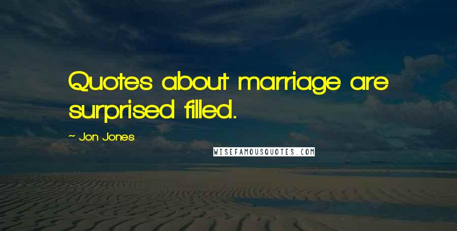 Jon Jones Quotes: Quotes about marriage are surprised filled.