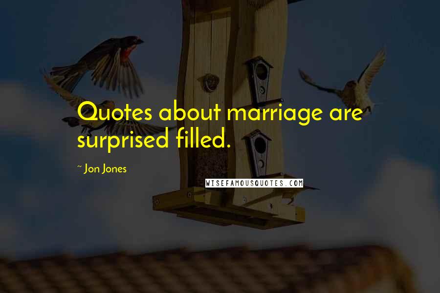 Jon Jones Quotes: Quotes about marriage are surprised filled.