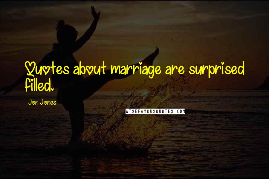 Jon Jones Quotes: Quotes about marriage are surprised filled.