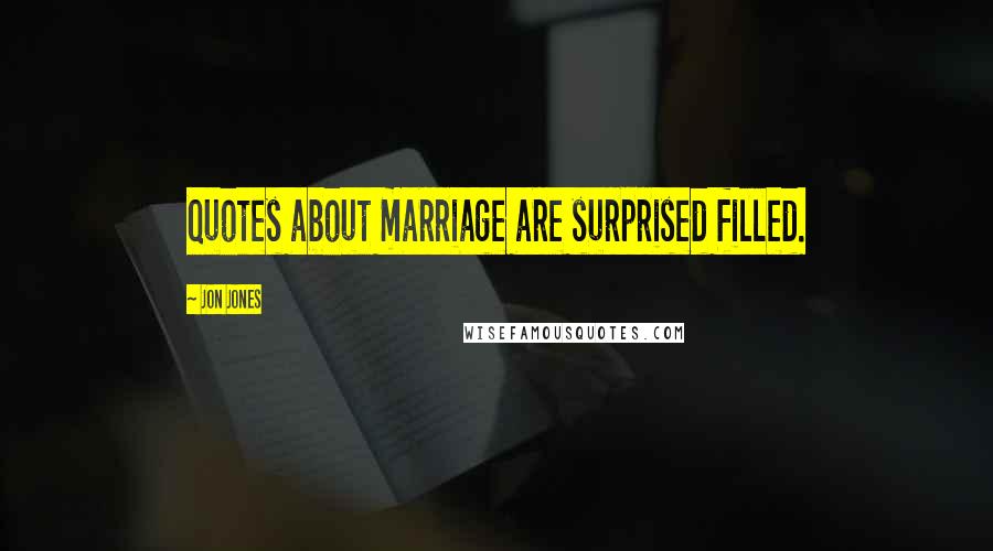 Jon Jones Quotes: Quotes about marriage are surprised filled.