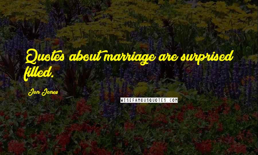 Jon Jones Quotes: Quotes about marriage are surprised filled.