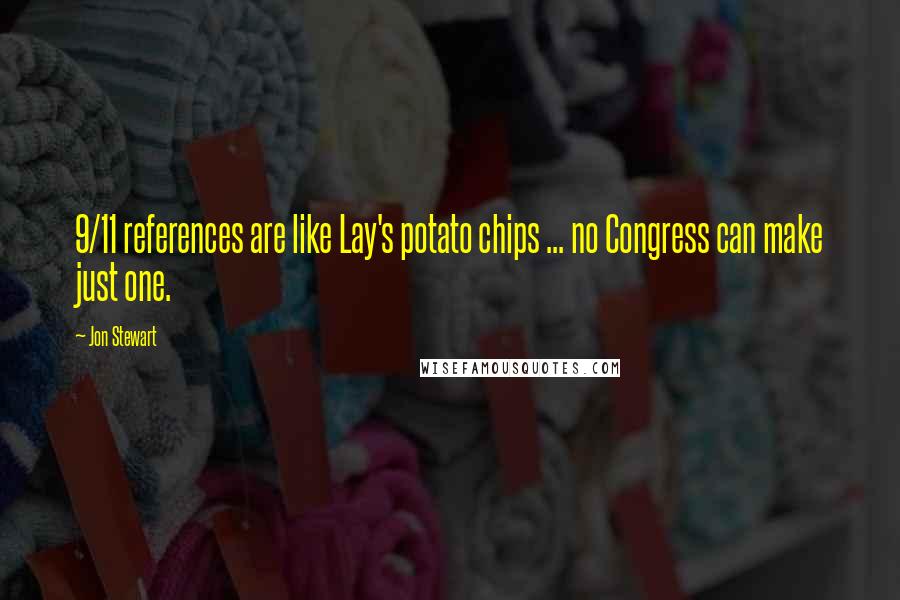 Jon Stewart Quotes: 9/11 references are like Lay's potato chips ... no Congress can make just one.