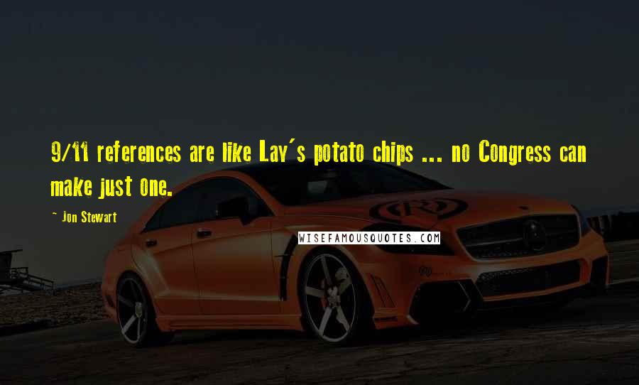 Jon Stewart Quotes: 9/11 references are like Lay's potato chips ... no Congress can make just one.