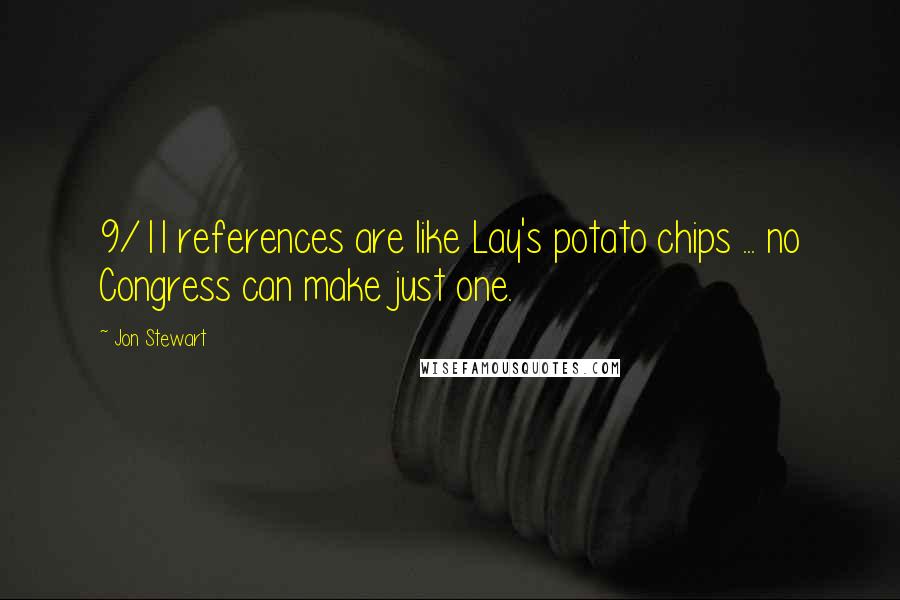 Jon Stewart Quotes: 9/11 references are like Lay's potato chips ... no Congress can make just one.