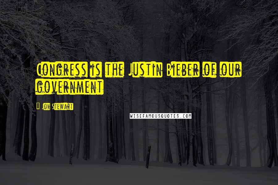 Jon Stewart Quotes: Congress is the Justin Bieber of our government