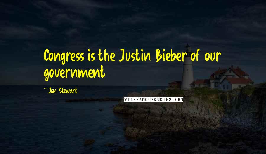 Jon Stewart Quotes: Congress is the Justin Bieber of our government
