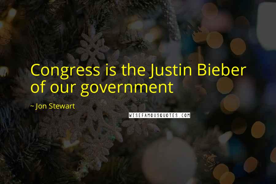 Jon Stewart Quotes: Congress is the Justin Bieber of our government