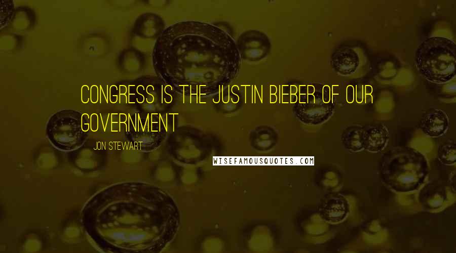 Jon Stewart Quotes: Congress is the Justin Bieber of our government