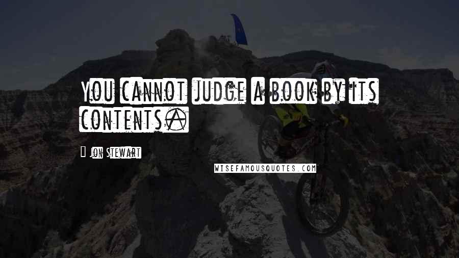 Jon Stewart Quotes: You cannot judge a book by its contents.