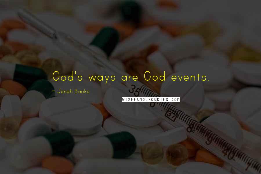 Jonah Books Quotes: God's ways are God events.