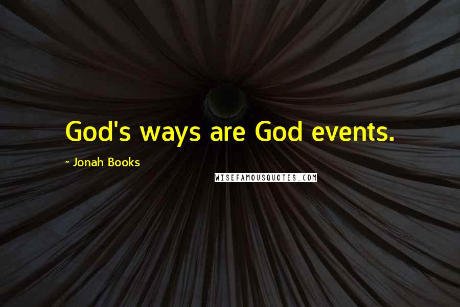 Jonah Books Quotes: God's ways are God events.