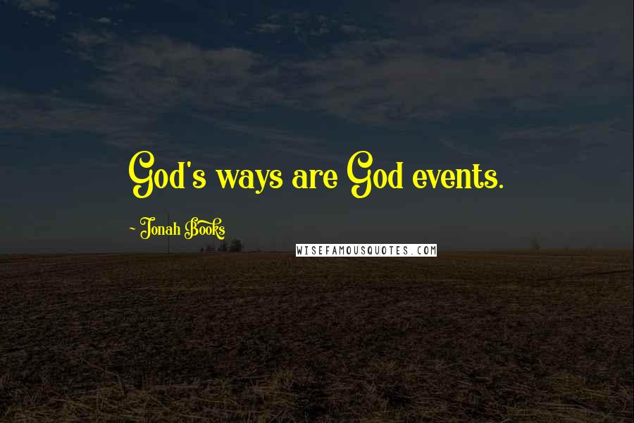 Jonah Books Quotes: God's ways are God events.