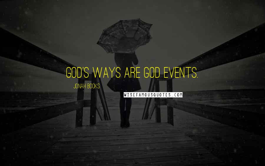 Jonah Books Quotes: God's ways are God events.