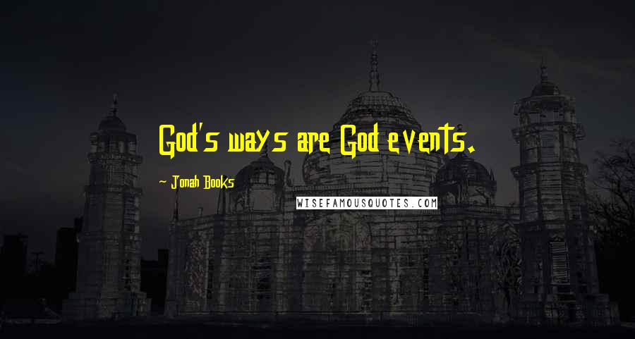 Jonah Books Quotes: God's ways are God events.