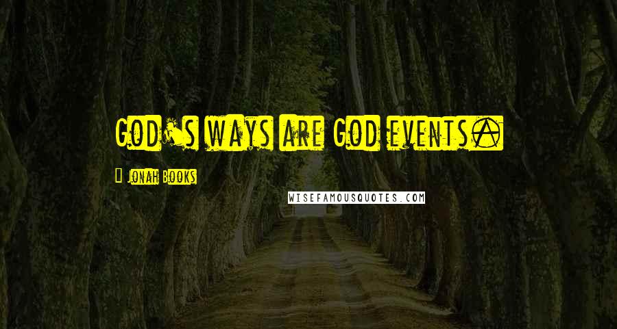 Jonah Books Quotes: God's ways are God events.