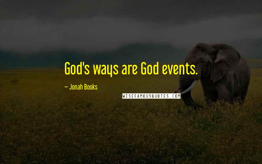 Jonah Books Quotes: God's ways are God events.