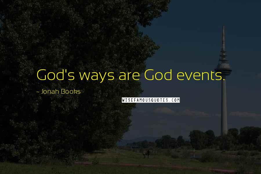 Jonah Books Quotes: God's ways are God events.