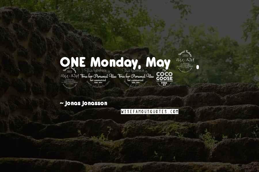 Jonas Jonasson Quotes: ONE Monday, May 2, 2005