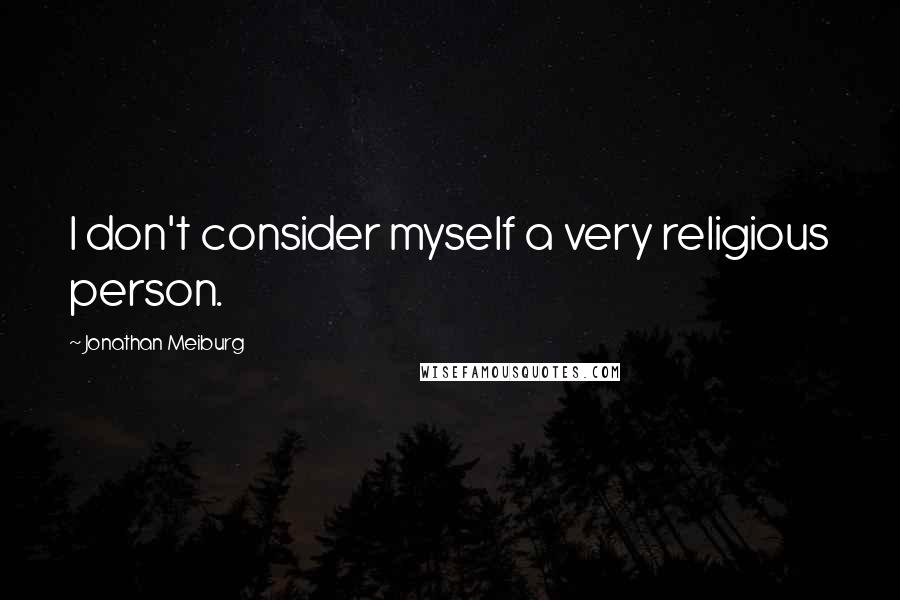 Jonathan Meiburg Quotes: I don't consider myself a very religious person.