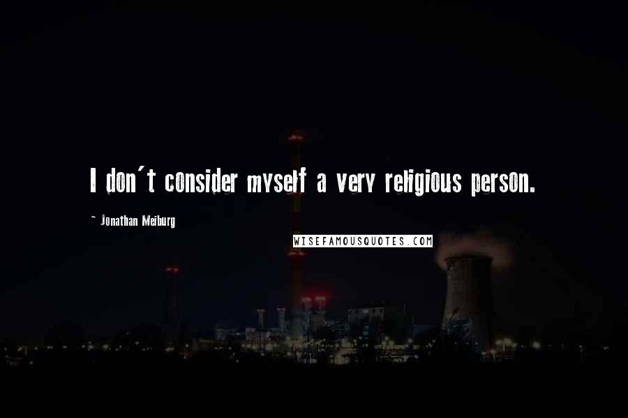 Jonathan Meiburg Quotes: I don't consider myself a very religious person.