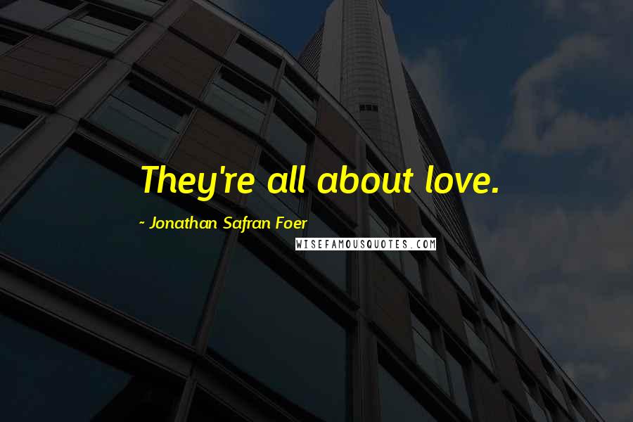 Jonathan Safran Foer Quotes: They're all about love.