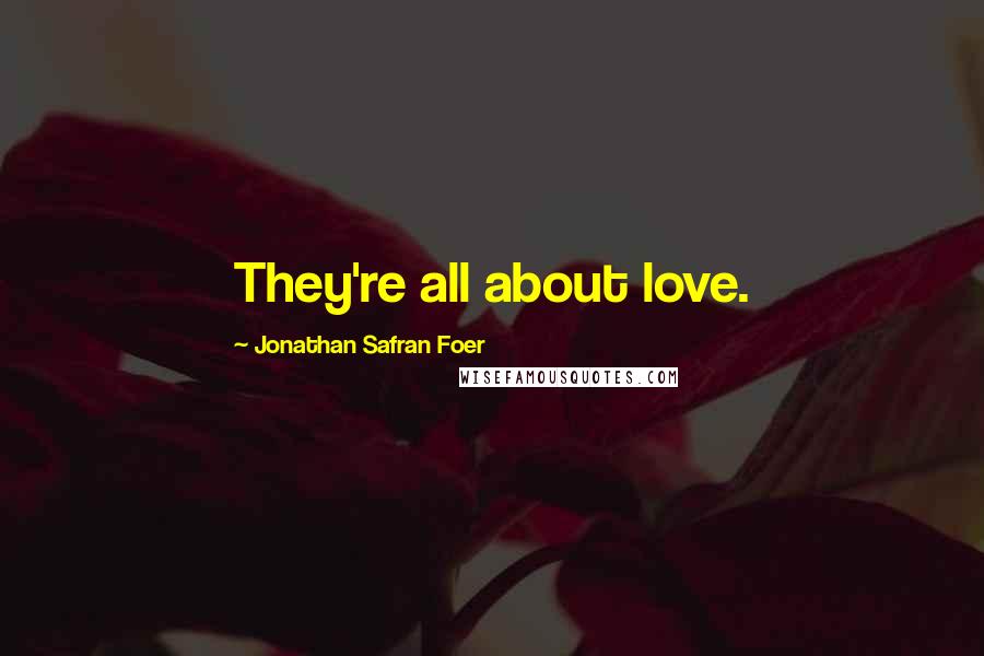 Jonathan Safran Foer Quotes: They're all about love.