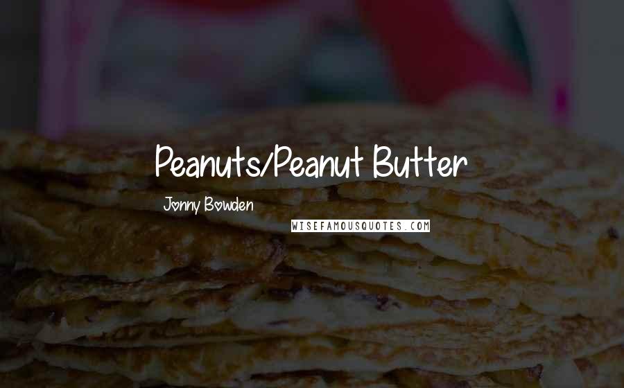 Jonny Bowden Quotes: Peanuts/Peanut Butter