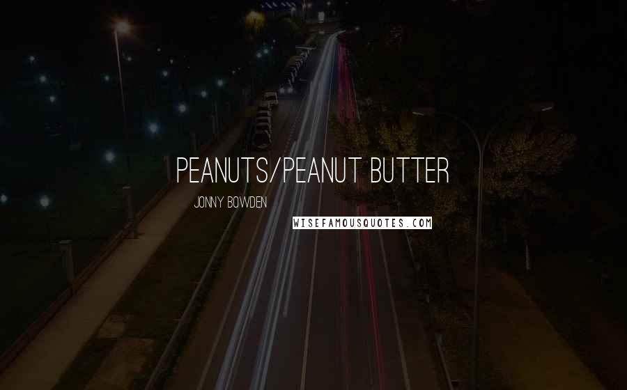 Jonny Bowden Quotes: Peanuts/Peanut Butter