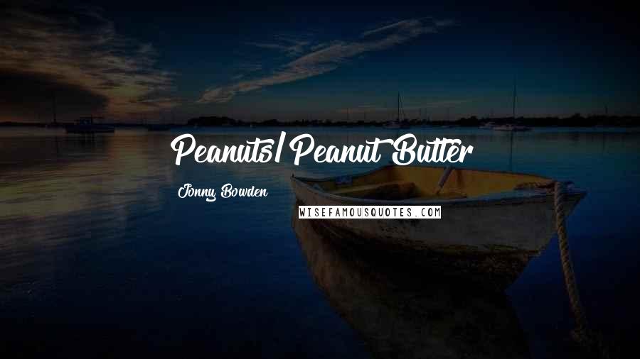 Jonny Bowden Quotes: Peanuts/Peanut Butter