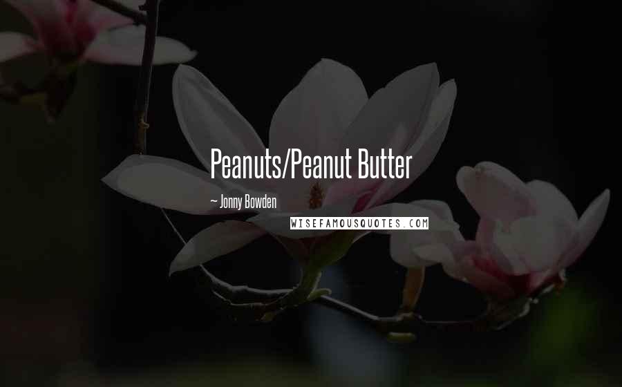 Jonny Bowden Quotes: Peanuts/Peanut Butter