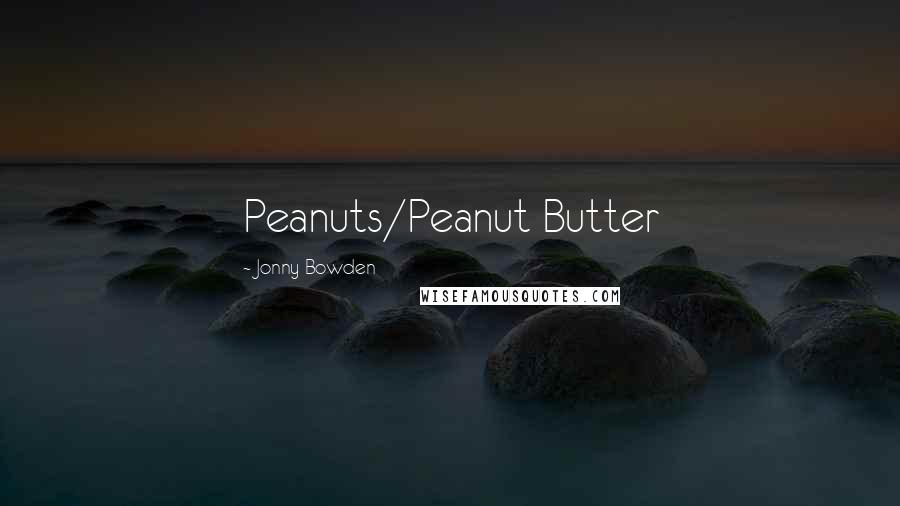 Jonny Bowden Quotes: Peanuts/Peanut Butter