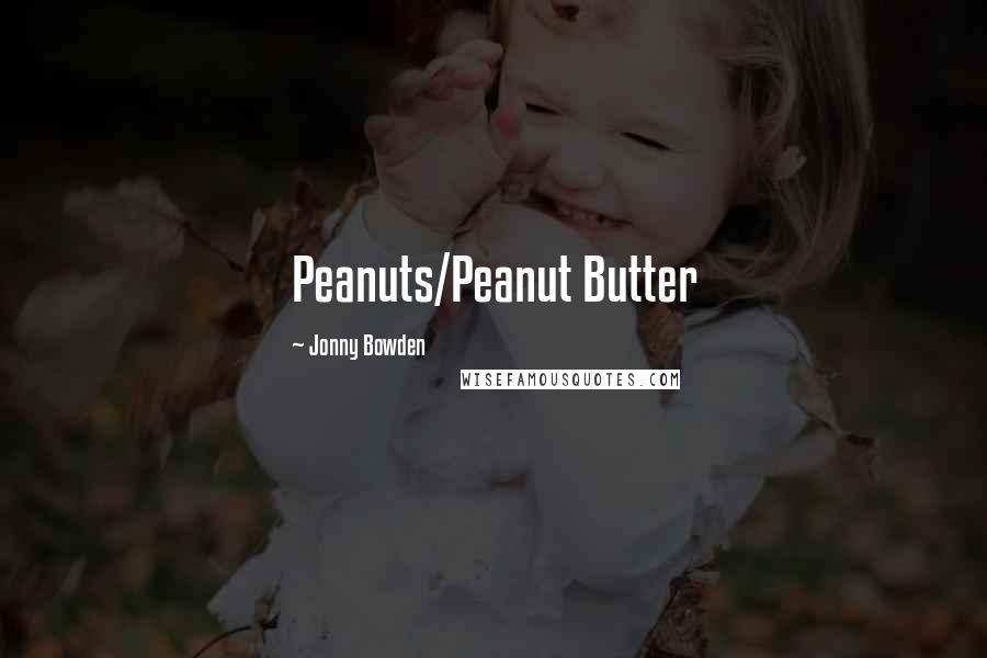 Jonny Bowden Quotes: Peanuts/Peanut Butter