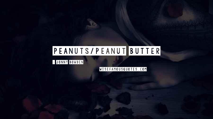 Jonny Bowden Quotes: Peanuts/Peanut Butter