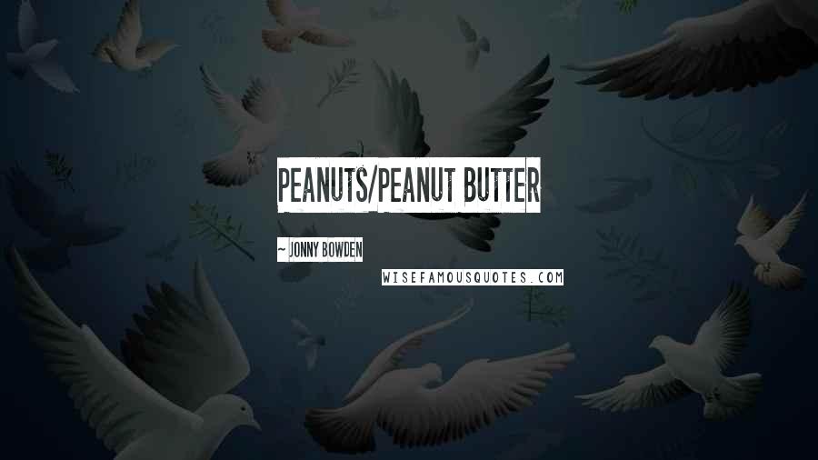 Jonny Bowden Quotes: Peanuts/Peanut Butter