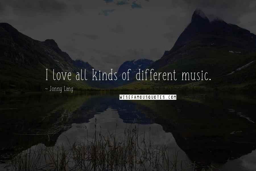 Jonny Lang Quotes: I love all kinds of different music.