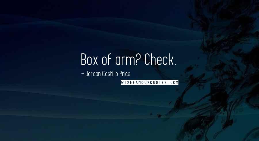 Jordan Castillo Price Quotes: Box of arm? Check.