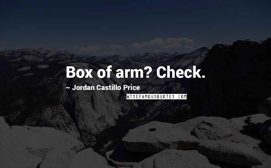 Jordan Castillo Price Quotes: Box of arm? Check.