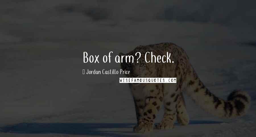 Jordan Castillo Price Quotes: Box of arm? Check.