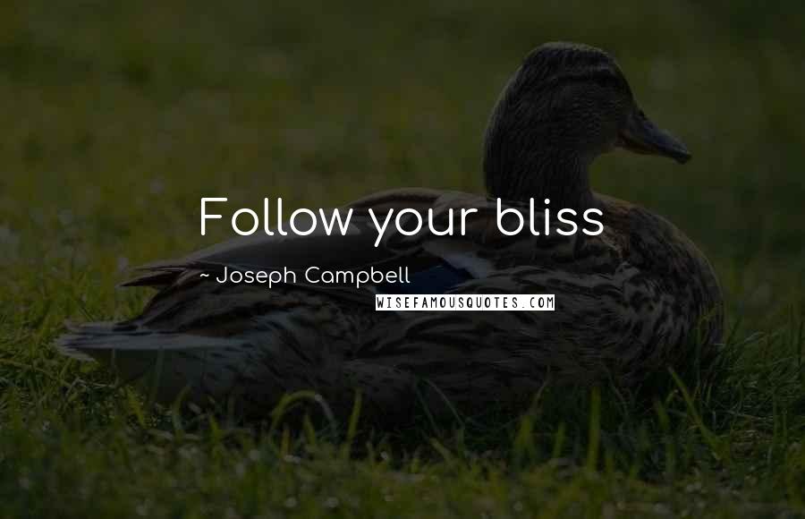 Joseph Campbell Quotes: Follow your bliss