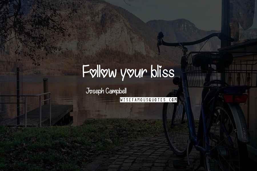 Joseph Campbell Quotes: Follow your bliss