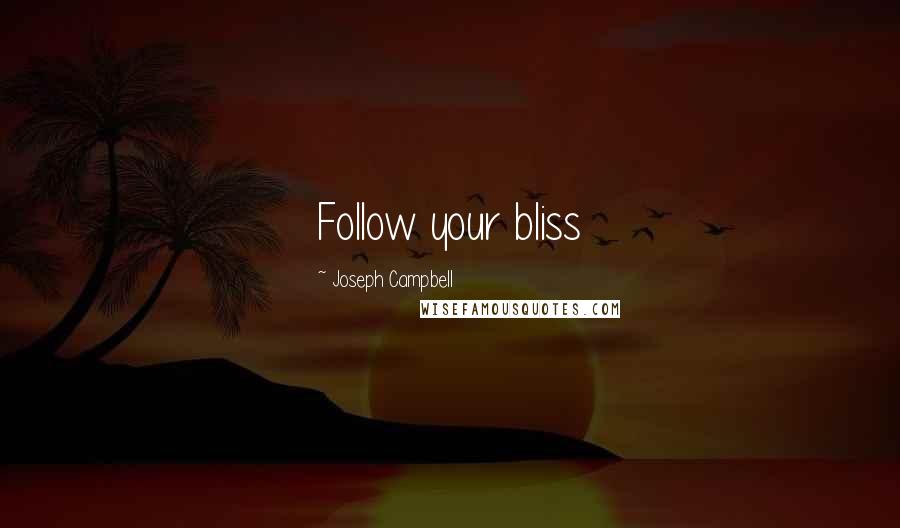 Joseph Campbell Quotes: Follow your bliss
