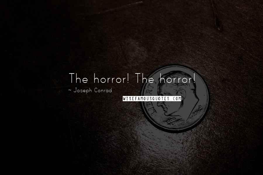 Joseph Conrad Quotes: The horror! The horror!