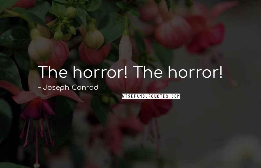 Joseph Conrad Quotes: The horror! The horror!