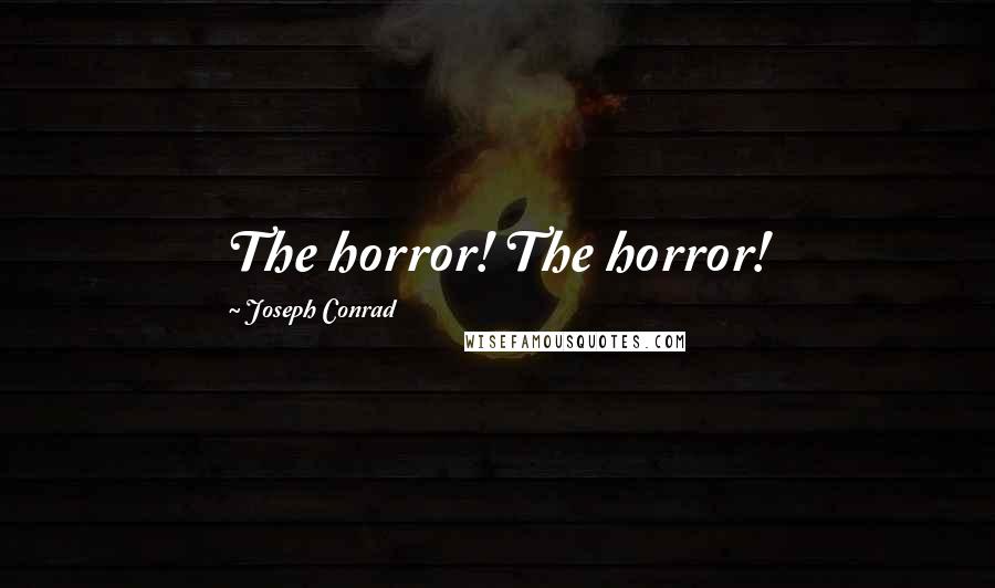 Joseph Conrad Quotes: The horror! The horror!