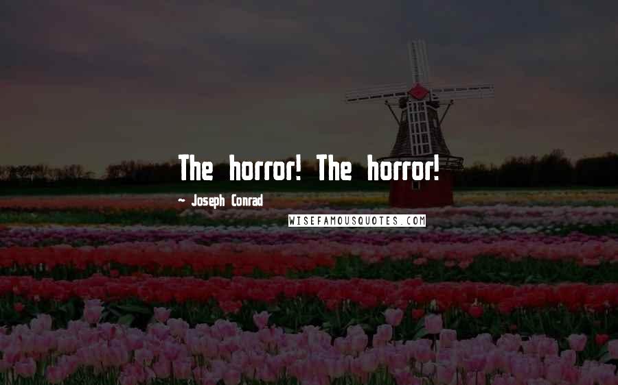 Joseph Conrad Quotes: The horror! The horror!