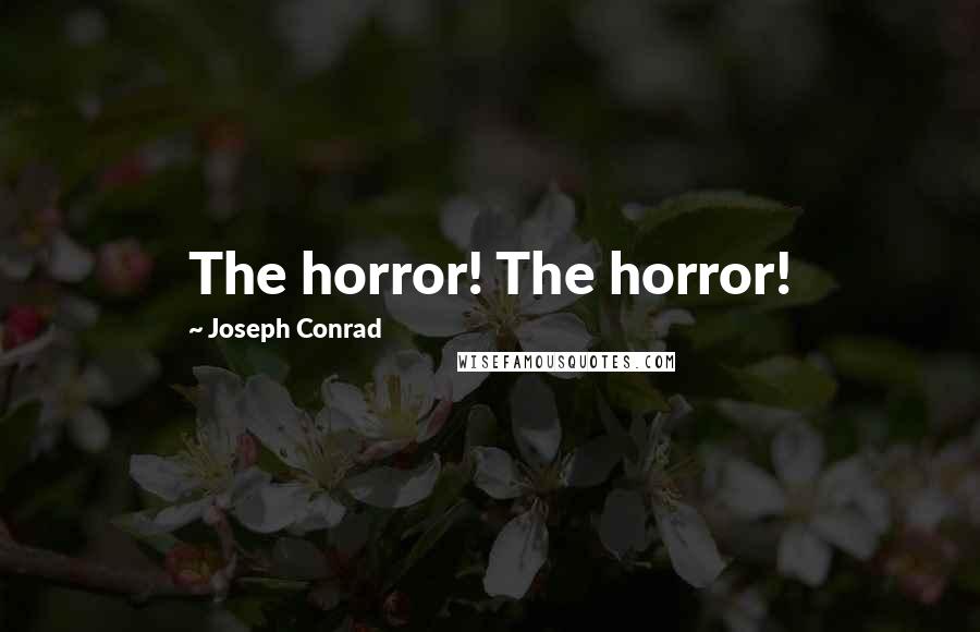Joseph Conrad Quotes: The horror! The horror!