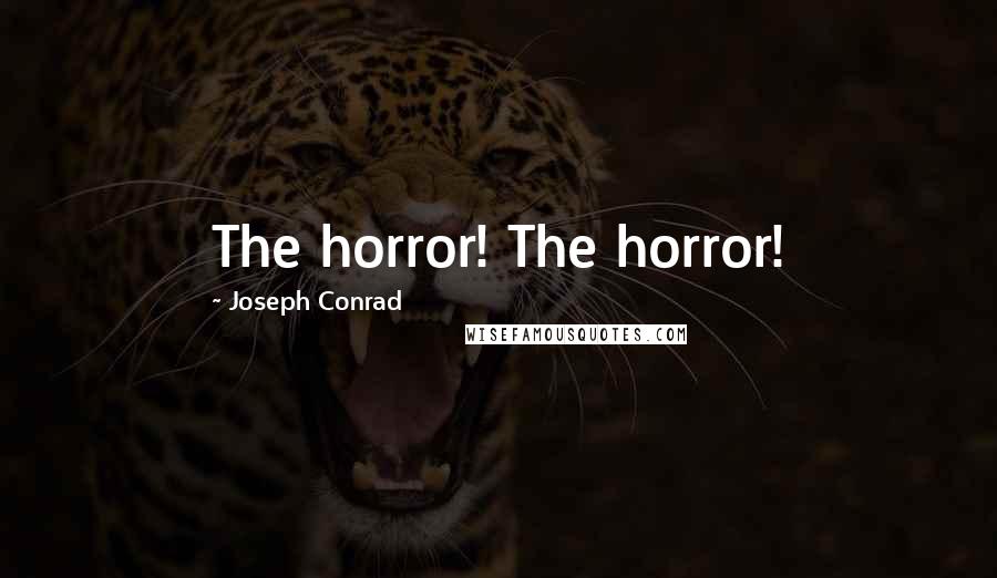 Joseph Conrad Quotes: The horror! The horror!