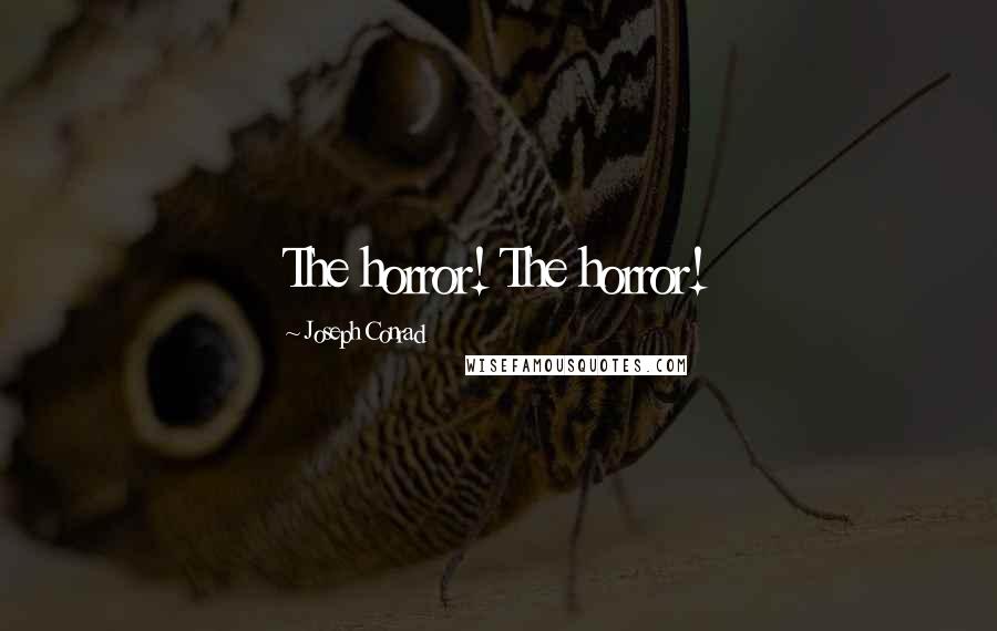 Joseph Conrad Quotes: The horror! The horror!